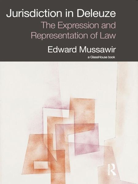 Jurisdiction in Deleuze: The Expression and Representation of Law (eBook, ePUB) Jurisdiction in Deleuze: The Expression and Representation of Law (eBook, ePUB)