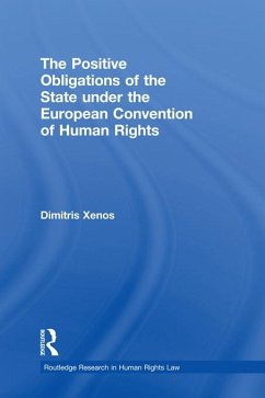 The Positive Obligations of the State under the European Convention of Human Rights (eBook, PDF) - Xenos, Dimitris