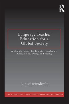 Language Teacher Education for a Global Society (eBook, ePUB) - Kumaravadivelu, B.