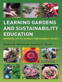 Learning Gardens and Sustainability Education (eBook, ePUB) - Williams, Dilafruz; Brown, Jonathan