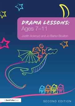 Drama Lessons: Ages 7-11 (eBook, ePUB) - Ackroyd, Judith; Barter-Boulton, Jo