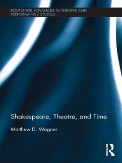 Shakespeare, Theatre, and Time (eBook, ePUB) - Wagner, Matthew