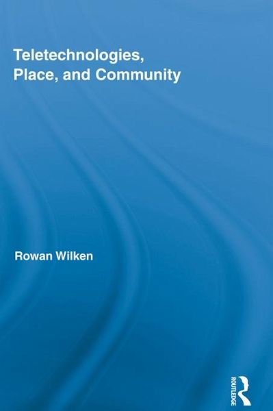 Teletechnologies, Place, and Community (eBook, ePUB) Teletechnologies, Place, and Community (eBook, ePUB)
