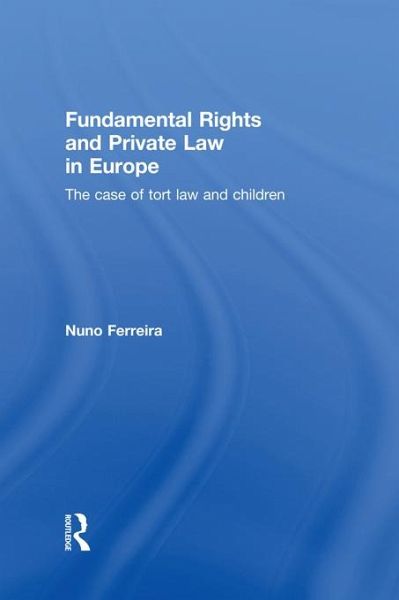 Fundamental Rights and Private Law in Europe (eBook, ePUB) Fundamental Rights and Private Law in Europe (eBook, ePUB)