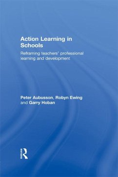 Action Learning in Schools (eBook, PDF) - Aubusson, Peter; Ewing, Robyn; Hoban, Garry