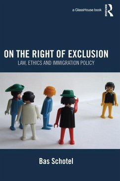 On the Right of Exclusion: Law, Ethics and Immigration Policy (eBook, PDF) - Schotel, Bas