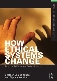 How Ethical Systems Change: Tolerable Suffering and Assisted Dying (eBook, PDF) - Ekland-Olson, Sheldon; Aseltine, Elyshia