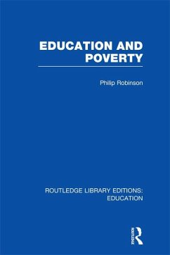 Education and Poverty (RLE Edu L) (eBook, PDF) - Robinson, Philip