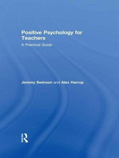Positive Psychology for Teachers (eBook, PDF) - Swinson, Jeremy; Harrop, Alex