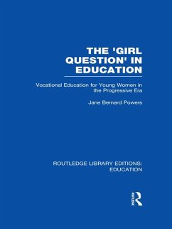 The 'Girl Question' in Education (RLE Edu F) (eBook, ePUB) - Bernard-Powers, Jane