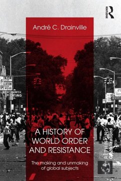 A History of World Order and Resistance (eBook, ePUB) - Drainville, Andre C.