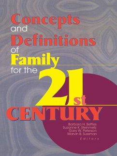 Concepts and Definitions of Family for the 21st Century (eBook, ePUB) - Settles, Barbara H; Steinmetz, Suzanne