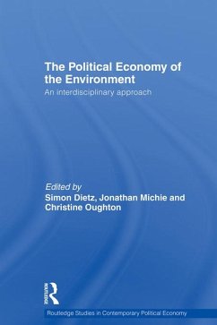 Political Economy of the Environment (eBook, PDF) - Dietz, Simon; Michie, Jonathan; Oughton, Christine