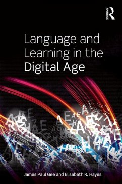 Language and Learning in the Digital Age (eBook, ePUB) - Gee, James Paul; Hayes, Elisabeth R.