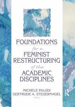 Foundations for a Feminist Restructuring of the Academic Disciplines (eBook, ePUB) - Paludi, Michele; Steuernagel, Gertrude A; Cole, Ellen; Rothblum, Esther D
