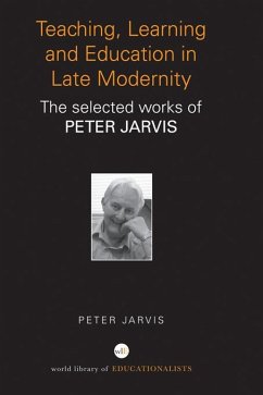 Teaching, Learning and Education in Late Modernity (eBook, ePUB) - Jarvis, Peter