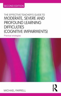 The Effective Teacher's Guide to Moderate, Severe and Profound Learning Difficulties (Cognitive Impairments) (eBook, PDF) - Farrell, Michael