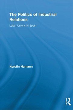 The Politics of Industrial Relations (eBook, PDF) - Hamann, Kerstin