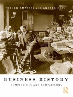 Business History (eBook, ePUB) - Amatori, Franco; Colli, Andrea Business History (eBook, ePUB) - Amatori, Franco; Colli, Andrea