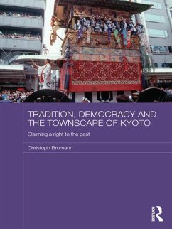 Tradition, Democracy and the Townscape of Kyoto (eBook, PDF) - Brumann, Christoph