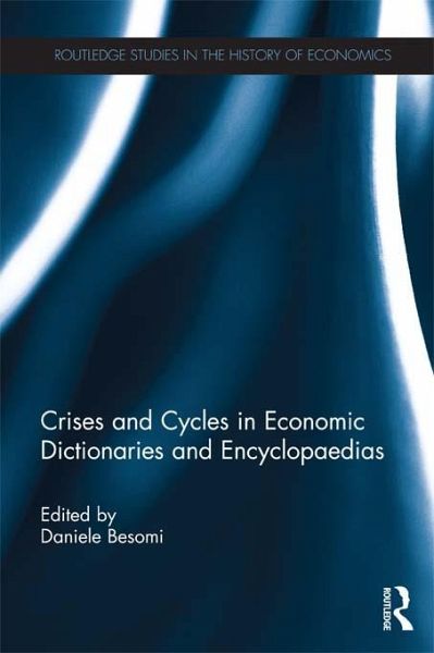 Crises and Cycles in Economic Dictionaries and Encyclopaedias (eBook, ePUB) Crises and Cycles in Economic Dictionaries and Encyclopaedias (eBook, ePUB)