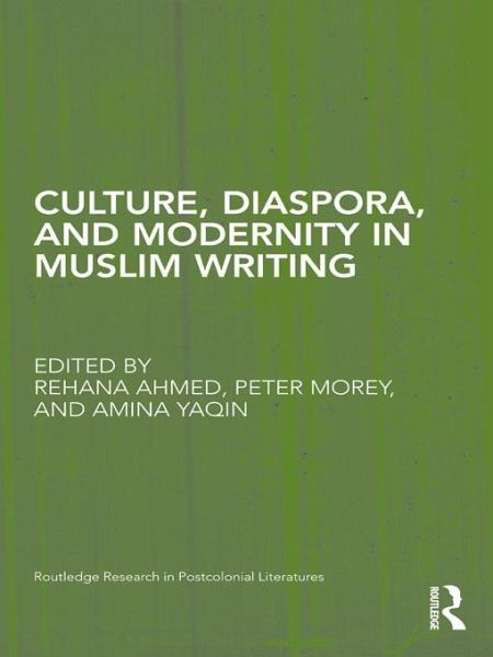 Culture, Diaspora, and Modernity in Muslim Writing (eBook, PDF) Culture, Diaspora, and Modernity in Muslim Writing (eBook, PDF)