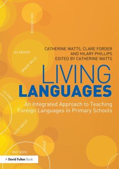 Living Languages: An Integrated Approach to Teaching Foreign Languages in Primary Schools (eBook, PDF) - Watts, Catherine; Forder, Clare; Phillips, Hilary