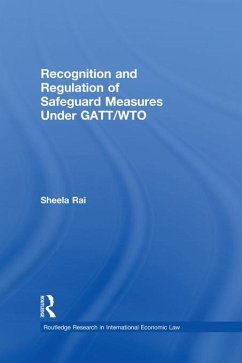 Recognition and Regulation of Safeguard Measures Under GATT/WTO (eBook, PDF) - Rai, Sheela