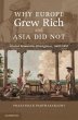 Why Europe Grew Rich and Asia Did Not... - Bild 1