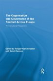 The Organisation and Governance of Top Football Across Europe (eBook, ePUB)