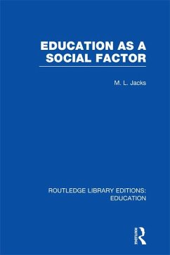 Education as a Social Factor (RLE Edu L Sociology of Education) (eBook, PDF) - Jacks, Leonard