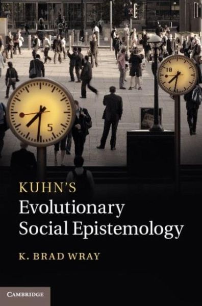 Kuhn's Evolutionary Social Epistemology (eBook, PDF) Kuhn's Evolutionary Social Epistemology (eBook, PDF)