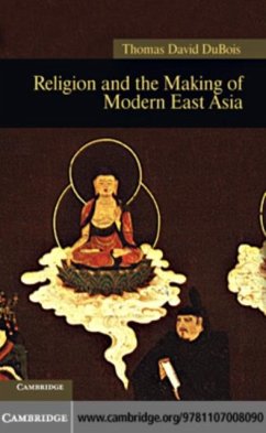 Religion and the Making of Modern East Asia (eBook, PDF) - Dubois, Thomas David