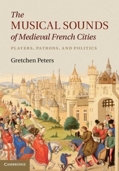 Musical Sounds of Medieval French Cities (eBook, PDF) Musical Sounds of Medieval French Cities (eBook, PDF)
