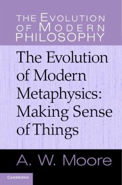 Evolution of Modern Metaphysics (eBook, PDF) - Moore, A. W.