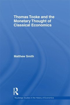 Thomas Tooke and the Monetary Thought of Classical Economics (eBook, ePUB) - Smith, Matthew