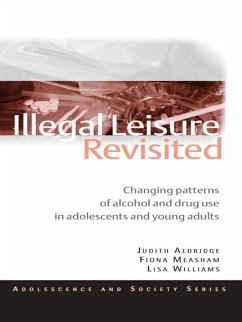 Illegal Leisure Revisited (eBook, ePUB) - Aldridge, Judith; Measham, Fiona; Williams, Lisa