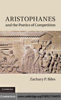 Aristophanes and the Poetics of Competition (eBook, PDF) - Biles, Zachary P.
