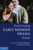 Performing Early Modern Drama Today (eBook, PDF)