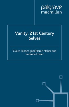 Vanity: 21st Century Selves (eBook, PDF) - Tanner, C.; Maher, J.; Fraser, S.