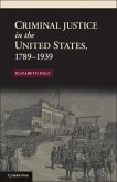 Criminal Justice in the United States, 1789-1939 (eBook, PDF)