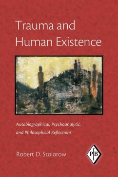 Trauma and Human Existence (eBook, ePUB) - Stolorow, Robert D.