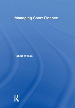 Managing Sport Finance (eBook, PDF) - Wilson, Robert