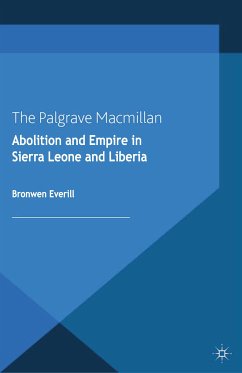 Abolition and Empire in Sierra Leone and Liberia (eBook, PDF) - Everill, B.