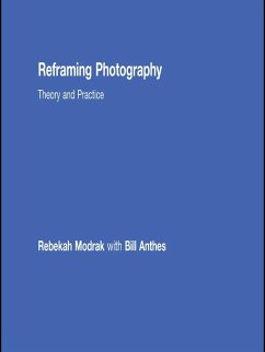 Reframing Photography (eBook, PDF) - Modrak, Rebekah; Anthes, Bill