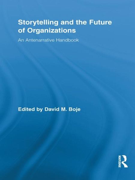 Storytelling and the Future of Organizations (eBook, PDF) Storytelling and the Future of Organizations (eBook, PDF)