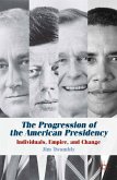 The Progression of the American Presidency (eBook, PDF)