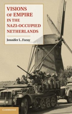 Visions of Empire in the Nazi-Occupied Netherlands (eBook, PDF) - Foray, Jennifer L.