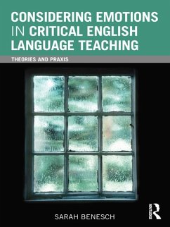 Considering Emotions in Critical English Language Teaching (eBook, PDF) - Benesch, Sarah