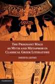 Pregnant Male as Myth and Metaphor in Classical Greek Literature (eBook, PDF)
